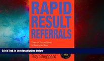 Must Have  Rapid Result Referrals: Practical Tips and Ideas to Increase Your Sales (Knowledge