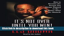 [PDF] It s Not Over Until You Win: How to Become the Person You Always Wanted to Be -- No Matter