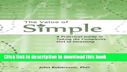 [PDF] The Value of Simple: A Practical Guide to Taking the Complexity Out of Investing Popular