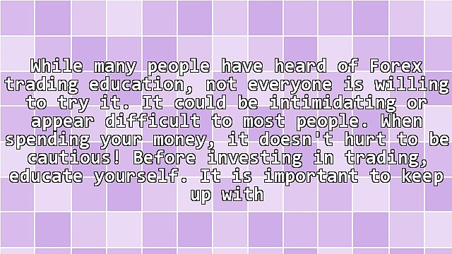 Forex And Simple Ways For You To Succeed With Forex Trading Education