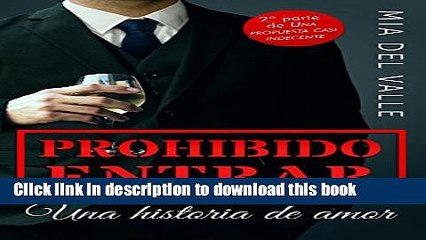 [PDF] Prohibido Entrar: Una historia de amor (Una Propuesta casi Indecente nÂº 2) (Spanish