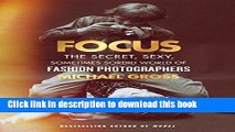 [PDF] Focus: The Secret, Sexy, Sometimes Sordid World of Fashion Photographers Full Online