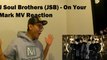 J Soul Brothers (JSB) - On Your Mark MV Reaction