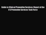 Read Guide to Clinical Preventive Services: Report of the U S Preventive Services Task Force