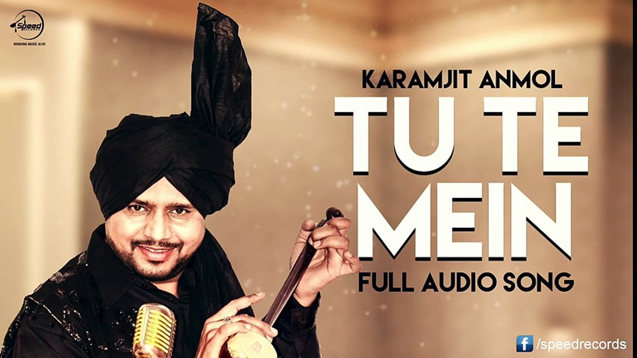 Tu Te Mein ( Full Audio Song ) - Karamjit Anmol - Punjabi Song - Songs HD