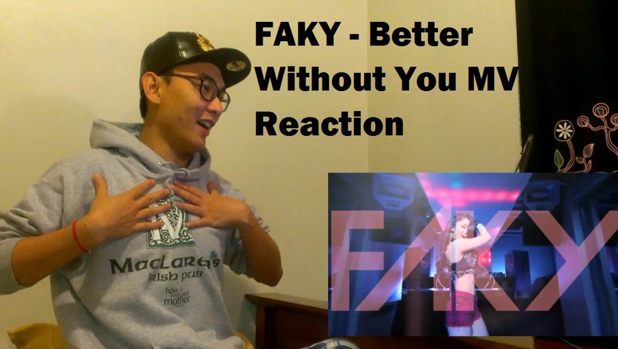 FAKY - Better Without You MV Reaction
