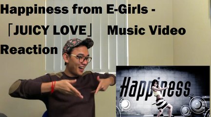 Happiness from E-Girls - 「JUICY LOVE」  Music Video Reaction