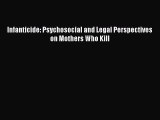 PDF Infanticide: Psychosocial and Legal Perspectives on Mothers Who Kill Free Books