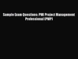 FREE DOWNLOAD Sample Exam Questions: PMI Project Management Professional (PMP) READ  ONLINE