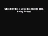 PDF When a Brother or Sister Dies: Looking Back Moving Forward  EBook