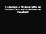 Read Web Development With Javascript And Ajax Illuminated (Jones and Bartlett Illuminated (Paperback))