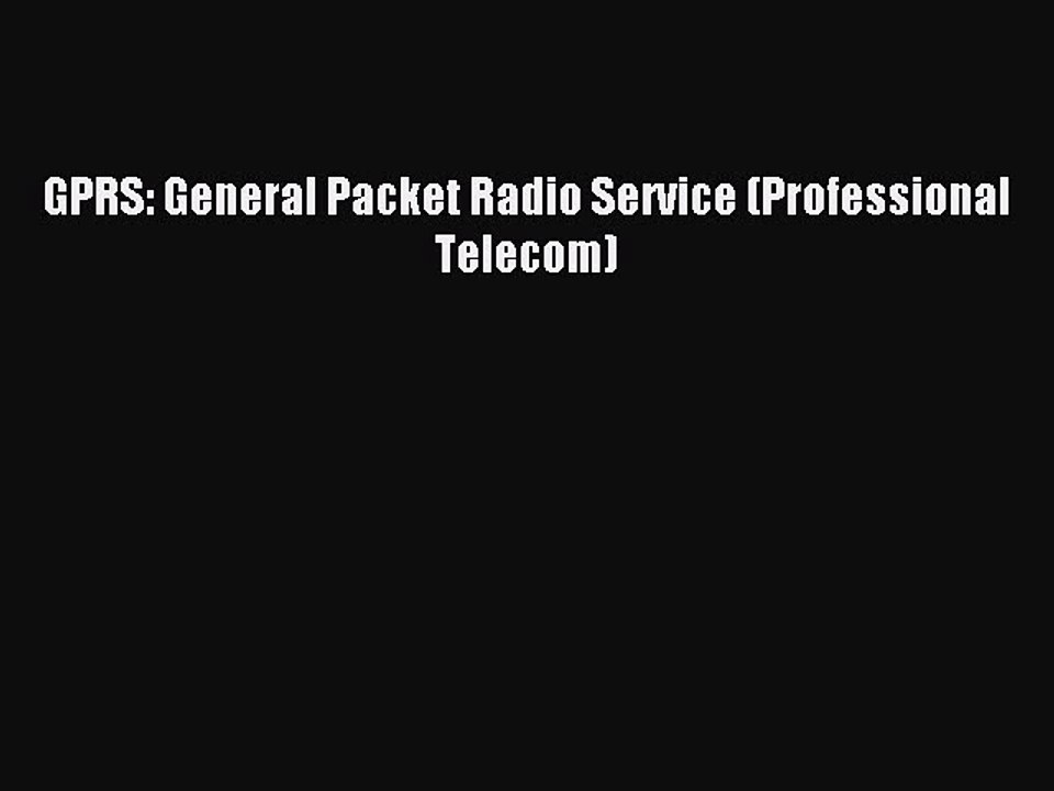 Read GPRS: General Packet Radio Service (Professional Telecom) PDF Online