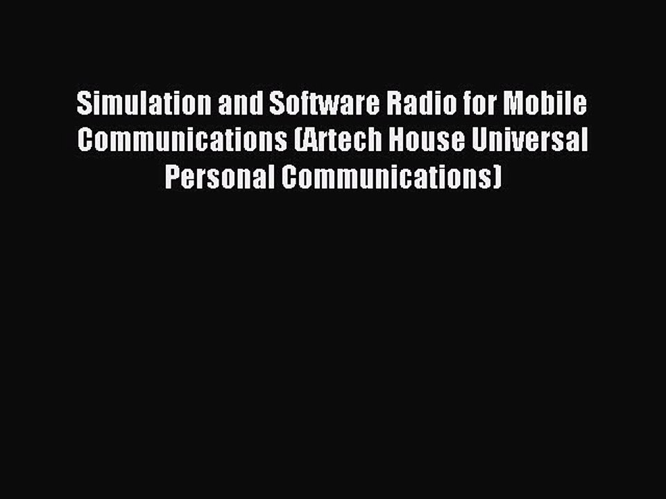 Read Simulation and Software Radio for Mobile Communications (Artech House Universal Personal