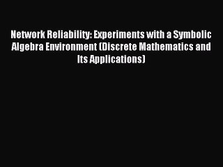 Enhance Network Reliability with Symbolic Algebra: Experiments & Insights 📘