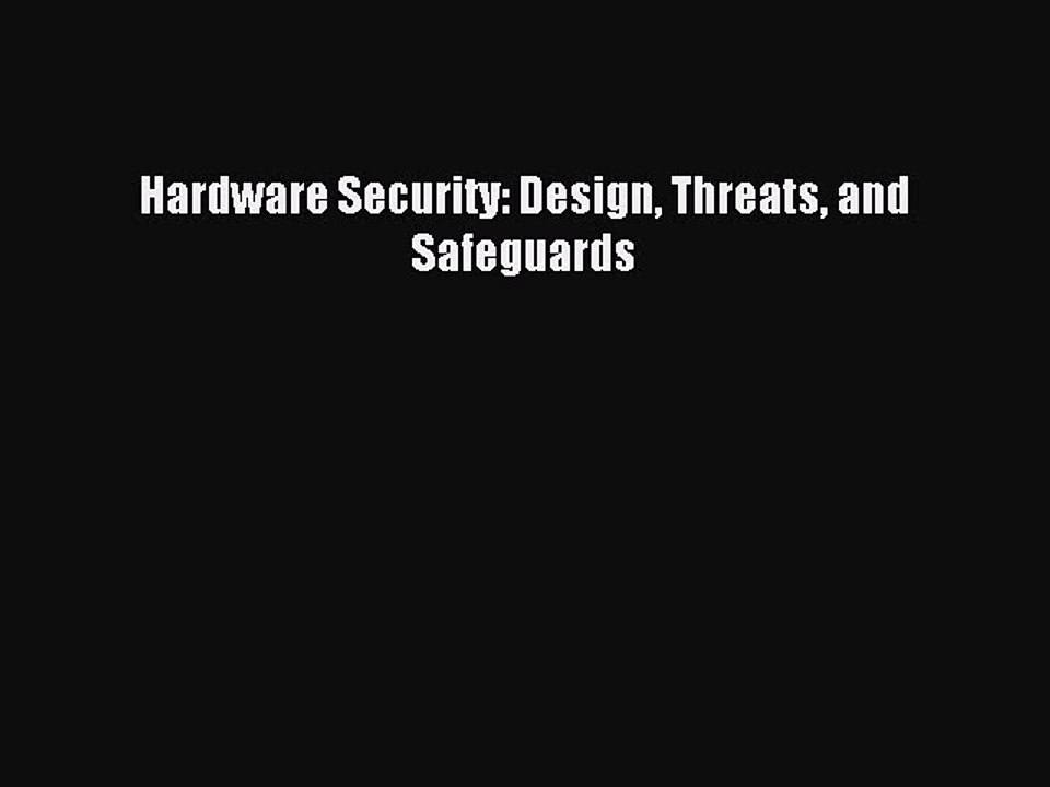 Read Hardware Security: Design Threats and Safeguards PDF Free