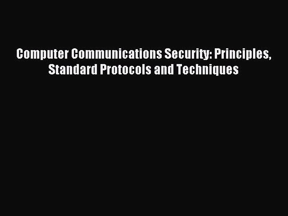 Read Computer Communications Security: Principles Standard Protocols and Techniques Ebook Free