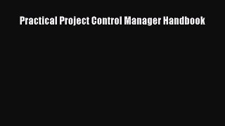 FREE DOWNLOAD Practical Project Control Manager Handbook DOWNLOAD ONLINE