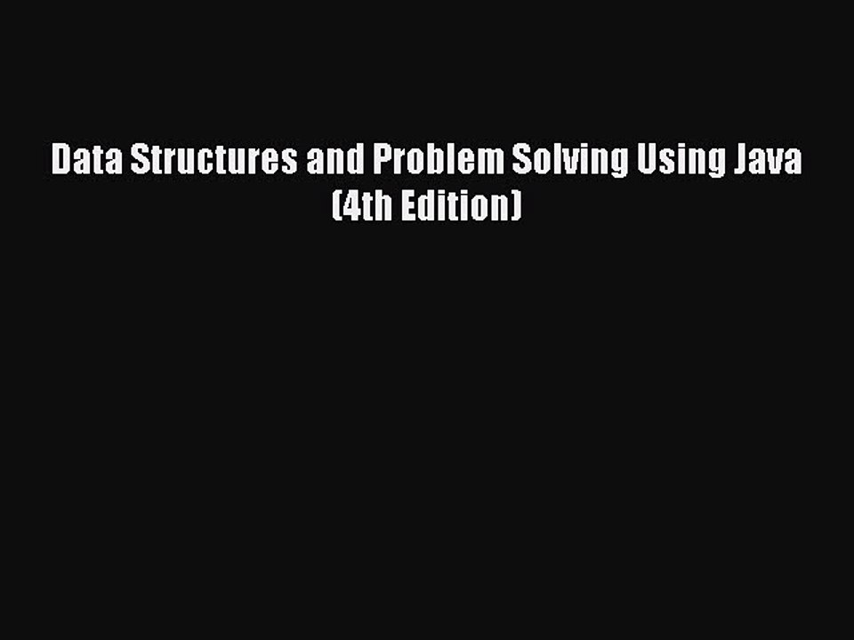 Read Data Structures and Problem Solving Using Java (4th Edition) Ebook Online