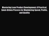 EBOOK ONLINE Mastering Lean Product Development: A Practical Event-Driven Process for Maximizing