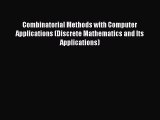 Download Combinatorial Methods with Computer Applications (Discrete Mathematics and Its Applications)