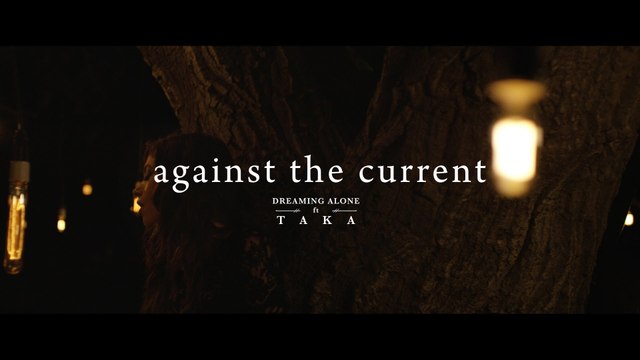 Against The Current feat. Taka from ONE OK ROCK - Dreaming Alone (Official Music Video)