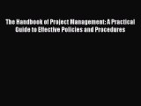 READbook The Handbook of Project Management: A Practical Guide to Effective Policies and Procedures