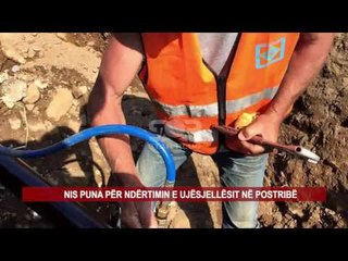 NIS PUNA PËR NDËRTIMIN E UJËSJELLËSIT NË POSTRIBË
