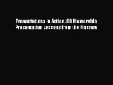 READbook Presentations in Action: 80 Memorable Presentation Lessons from the Masters READ