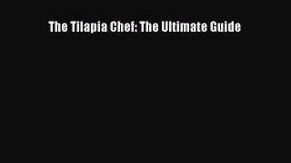 Read The Tilapia Chef: The Ultimate Guide Ebook Free