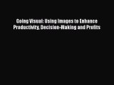 READbook Going Visual: Using Images to Enhance Productivity Decision-Making and Profits READ
