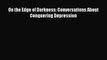 READ book  On the Edge of Darkness: Conversations About Conquering Depression#  Full Ebook