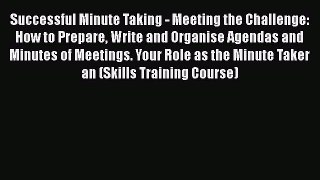 READbook Successful Minute Taking - Meeting the Challenge: How to Prepare Write and Organise