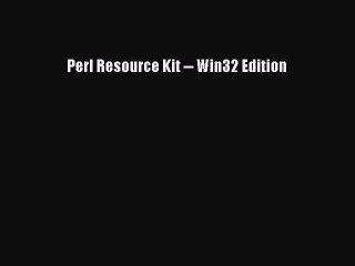 Read Perl Resource Kit -- Win32 Edition Ebook Free