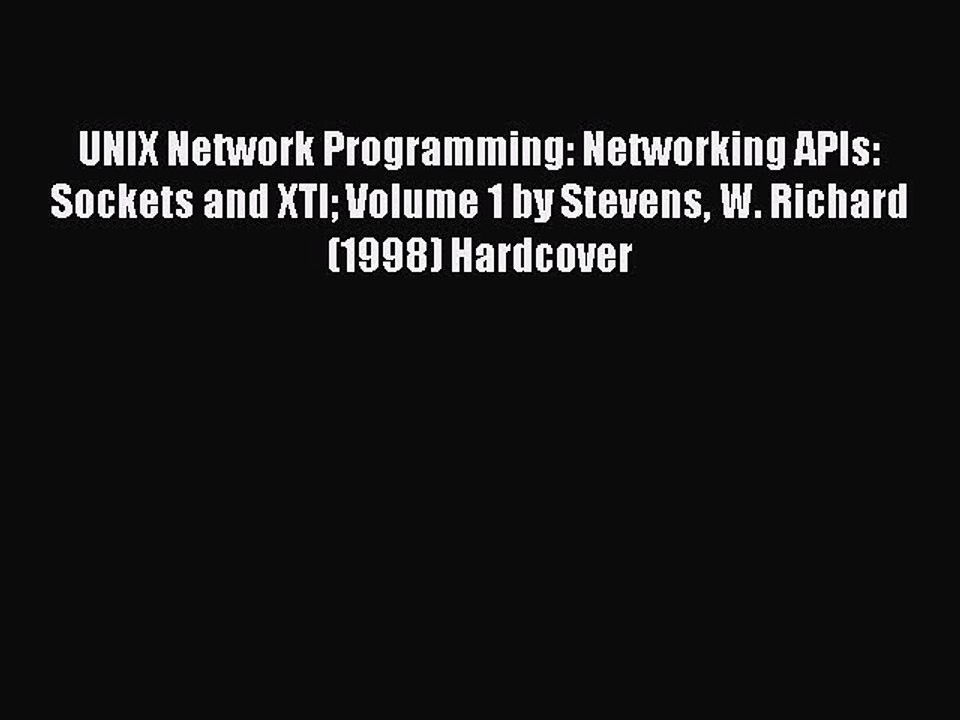 Download UNIX Network Programming: Networking APIs: Sockets and XTI Volume 1 by Stevens W.