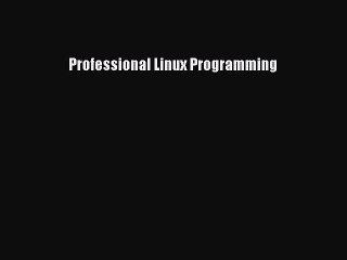 Download Professional Linux Programming PDF Online