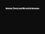 Download Antenna Theory and Microstrip Antennas PDF Free
