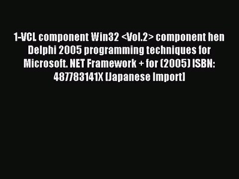 Read 1-VCL component Win32 component hen Delphi 2005 programming techniques for Microsoft.
