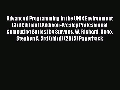 Read Advanced Programming in the UNIX Environment (3rd Edition) (Addison-Wesley Professional
