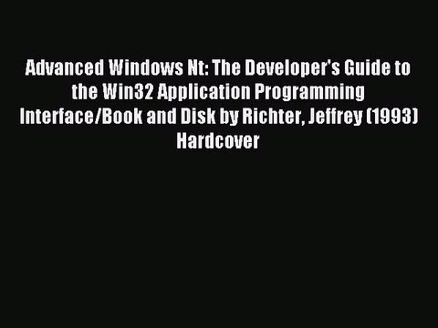 Read Advanced Windows Nt: The Developer's Guide to the Win32 Application Programming Interface/Book