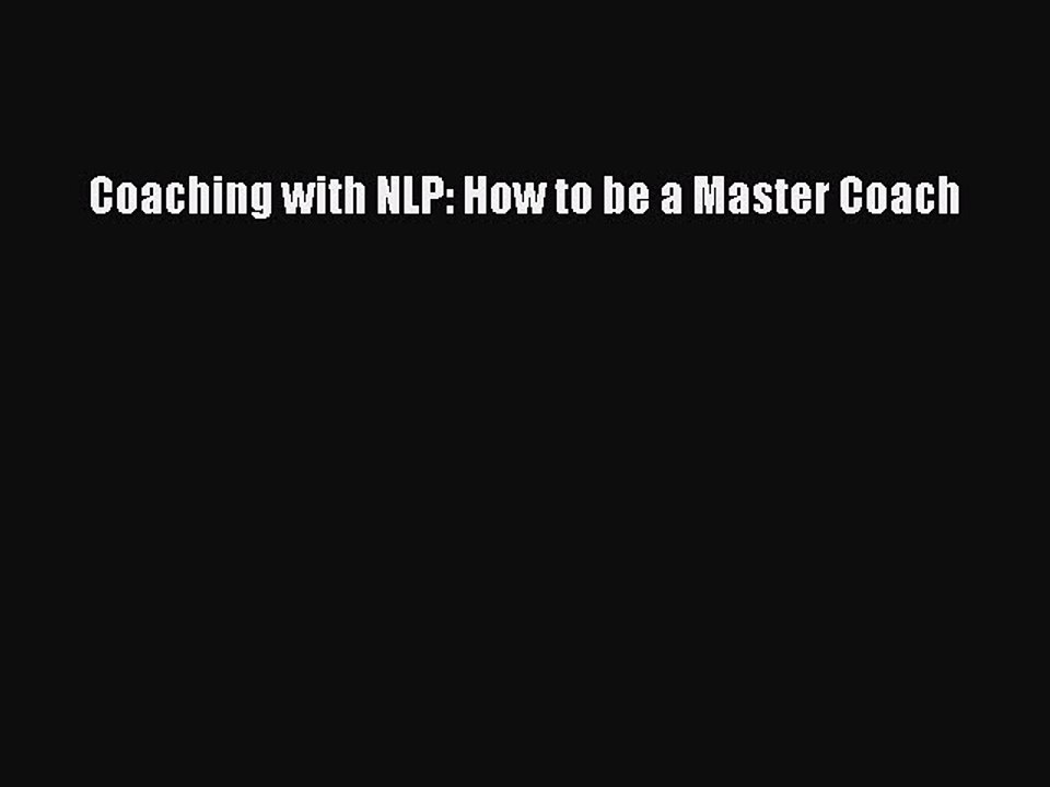 READ book  Coaching with NLP: How to be a Master Coach#  Full Free