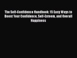 Free[PDF]Downlaod The Self-Confidence Handbook: 15 Easy Ways to Boost Your Confidence Self-Esteem