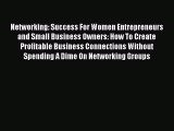 FREEPDF Networking: Success For Women Entrepreneurs and Small Business Owners: How To Create