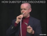 Comment le Dubstep a été découvert Hahaha FAKE