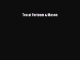 Read Tea at Fortnum & Mason Ebook Free