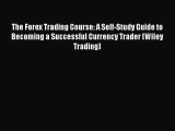 PDF The Forex Trading Course: A Self-Study Guide to Becoming a Successful Currency Trader (Wiley