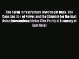 PDF The Asian Infrastructure Investment Bank: The Construction of Power and the Struggle for
