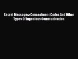 FREE DOWNLOAD Secret Messages: Concealment Codes And Other Types Of Ingenious Communication