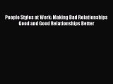 READ book  People Styles at Work: Making Bad Relationships Good and Good Relationships Better#