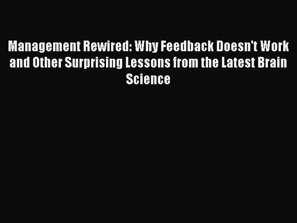 READ FREE FULL EBOOK DOWNLOAD  Management Rewired: Why Feedback Doesn't Work and Other Surprising