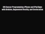 Download iOS Sensor Programming: iPhone and iPad Apps with Arduino Augmented Reality and Geolocation
